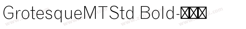 GrotesqueMTStd Bold字体转换